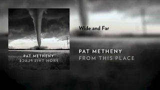 Pat Metheny - Wide and Far (Official Audio)