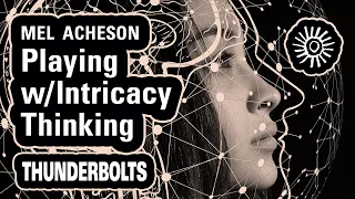 Mel Acheson: Playing w/Intricacy Thinking | Thunderbolts