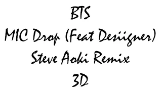 BTS(방탄소년단)- MIC Drop (feat. Desiigner)' (Steve Aoki Remix) | 3D Use Heaphones!