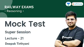 Mock Test | Lecture - 21 | Reasoning | Railway Exams | wifistudy | Deepak Tirthyani