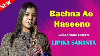 Bachna Ae Haseeno - Lipika New Saxophone Music || Saxophone Queen Lipika Samanta || Bikash Studio