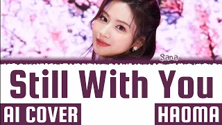TWICE Sana 'Still With You' AI Cover Lyrics (Originally by BTS Jungkook)