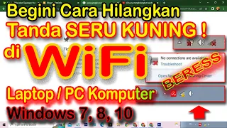 Cara Menghilangkan Tanda Seru Kuning Di Jaringan WiFi Laptop atau PC Windows 7,8 ,10