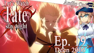 Let's Watch Fate/Stay Night (2006) - Episode 19 [COMMENTARY ONLY]