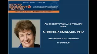 Christina Maslach, PhD, discusses "Six Factors that Contribute to Burnout”