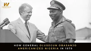 How General Olusegun Obasanjo Americanized Nigeria in 1979