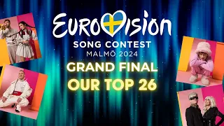 EUROVISION 2024 - OUR TOP 26 | GRAND FINAL