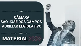 Concurso Câmara de São José dos Campos - Auxiliar Legislativo. Edital e Apostila
