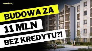 Budowa za 11 mln bez kredytu?!