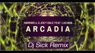 Hardwell & Joey Dale - Arcadia feat. Luciana (Dj Sick Remix)