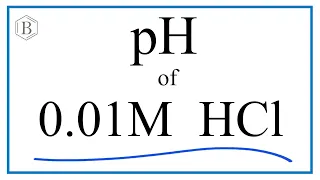 Find the pH of a 0.01 HCl (Hydrochloric acid) Solution