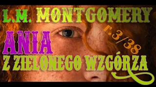 ANIA Z ZIELONEGO WZGÓRZA - L.M. Montgomery - rozdział 3/38 - "Zdumienie Maryli" audiobook - lektura