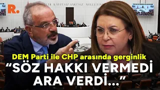 DEM Partili Sakık ile CHP'li Başkanvekili arasında tartışma büyüdü; oturuma ara verildi