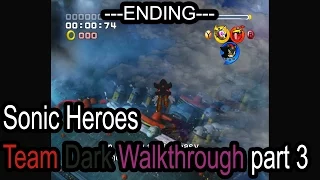 Sonic Heroes: Team Dark - part 3 / ENDING - 1080p 60fps - No commentary