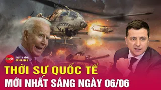 Toàn Cảnh Thời Sự Quốc Tế Sáng 6/6: Tướng Nga dọa nghiền nát vũ khí phương Tây cấp cho Ukraine