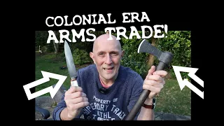 The Dominant ARMS TRADE in the COLONIAL ERA - Knives, Axes & Firearms!