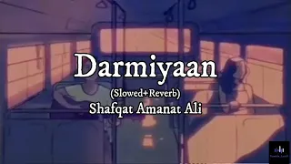 Darmiyaan | Slowed and reverb | Shafqat Amanat Ali | Lyrical Video - TunableLyrics