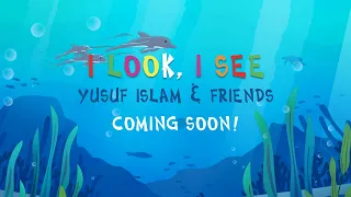 Yusuf Islam & Friends - I Look, I See Animated Series (Teaser)