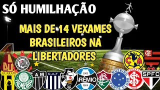 PELO MENOS 14 VEXAMES de TIMES BRASILEIROS NA COPA LIBERTADORES