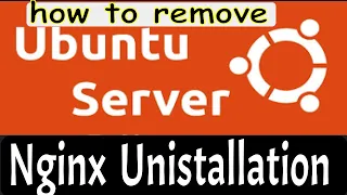 NGINX | How to  Remove and Uninstall  NGINX Web Server in Ubuntu 22.04 LTS