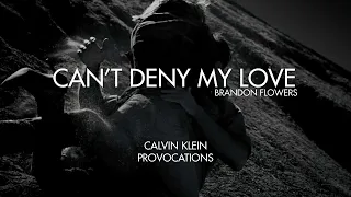 Can't Deny My Love | Calvin Klein Provocations X Brandon Flowers - Music Video