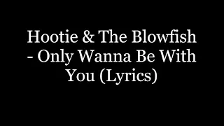 Hootie & The Blow Fish - I Only Wanna Be With You (Lyrics HD)