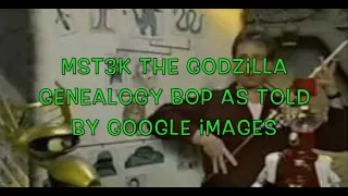 MST3K The Godzilla Genealogy Bop as told by Google Images