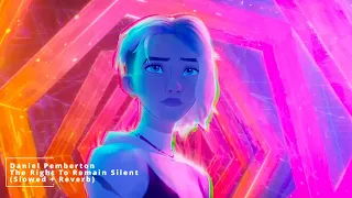 Spider-Man: Across the Spider-Verse - The Right To Remain Silent (Slowed + Reverb)