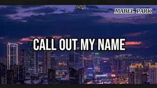 The Weeknd - Call Out My Name (lyrics)