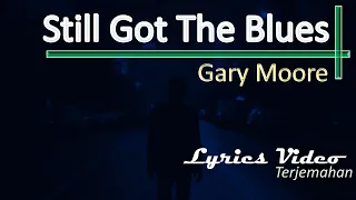 || Gary Moore - Still Got The Blues ||  Lyrics Video dan Terjemahan ||