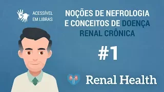 [Renal Health] Noções de Nefrologia e Conceitos de Doença Renal Crônica #1 LIBRAS