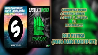 Sander Van Doorn & Martin Garrix & DVBBS & Aleesia vs Blasterjaxx  Gold Mystica (Pablo Bardi Mashup)