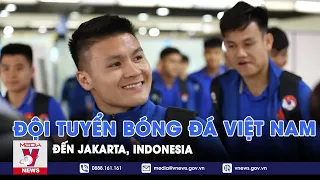 Đội tuyển bóng đá Việt Nam đến Jakarta, Indonesia - VNews