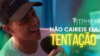 Nao caireis em tentação | Vitinho Imperador (Clipe Oficial)