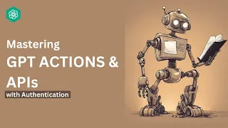 🚀 Mastering Custom GPT Actions: Integrate External APIs Like a Pro!  - Ultimate Tutorial