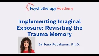 Implementing Imaginal Exposure: Revisiting the Trauma Memory