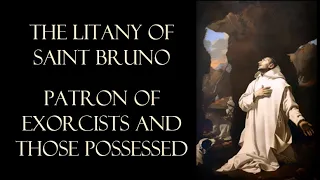 Litany-Prayer in honor of Saint Bruno: Patron and intercessor of Exorcists and those Possessed