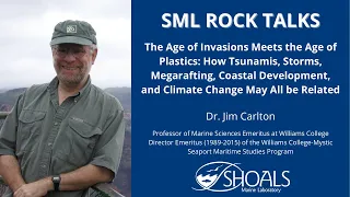 The Age of Invasions Meets the Age of Plastics - Dr. Jim Carlton