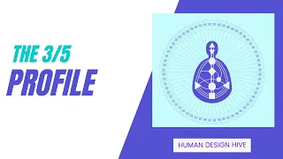 From Curiosity to Impact: Navigating the 3/5 Profile in Human Design