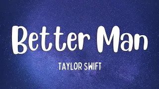 Taylor Swift - Better Man (Lyrics)