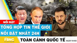 Toàn cảnh quốc tế 1/3 | Tổng hợp tin thế giới nổi bật nhất 24h | FBNC