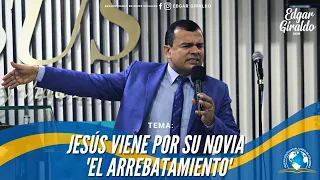 Pastor Edgar Giraldo - Jesús viene por su novia "El Arrebatamiento"