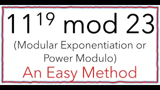 Modular Exponentiation or Power Modulo. 11^19 mod 23 (Iterative + Factoring Method)