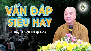 Những Câu Hỏi Vấn Đáp Hay sẽ cho bạn một góc nhìn rất tích cực về cuộc sống - Thầy Pháp Hòa