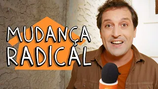 MUDANÇA RADICAL