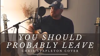 You Should Probably Leave | Chris Stapleton Cover | Peter Martin