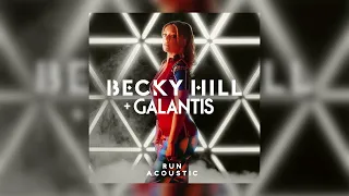 Becky Hill & Galantis - Run (Acoustic)