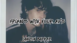 Friends with your ex’s - Landon Barker (Lyrics)