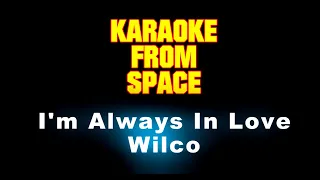 Wilco • I'm Always In Love • [Karaoke] [Instrumental Lyrics]