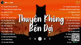 Anh như con thuyền không bến đợi...Thuyền Không Bến Đợi, Rượu Mừng Hóa Người Dưng| Nhạc Trẻ Hay Nhất